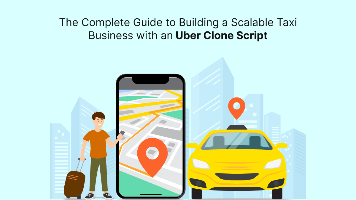 The Complete Guide to Building a Scalable Taxi Business with an...